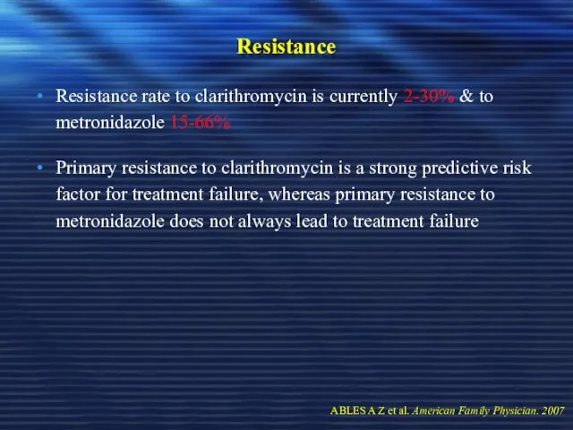 Resistance Resistance rate to clarithromycin is currently 2-30% & to metronidazole 15-66% Primary
