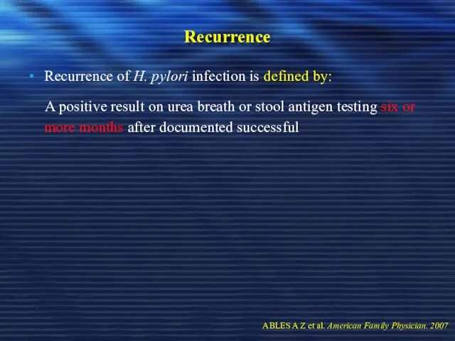 Recurrence Recurrence of H. pylori infection is defined by: A positive result on
