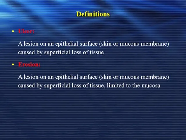 Definitions Ulcer: A lesion on an epithelial surface (skin or mucous membrane) caused