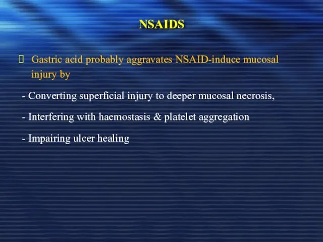 NSAIDS Gastric acid probably aggravates NSAID-induce mucosal injury by - Converting superficial injury