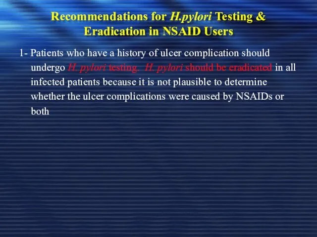 Recommendations for H.pylori Testing & Eradication in NSAID Users 1- Patients who have