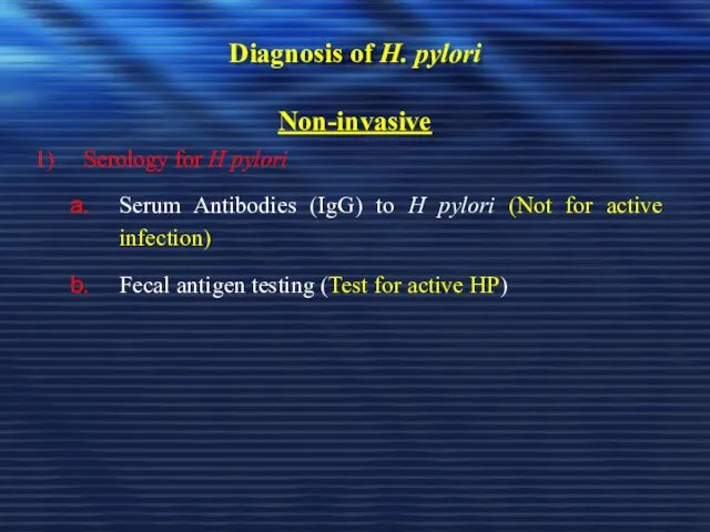 Diagnosis of H. pylori Non-invasive Serology for H pylori Serum Antibodies (IgG) to