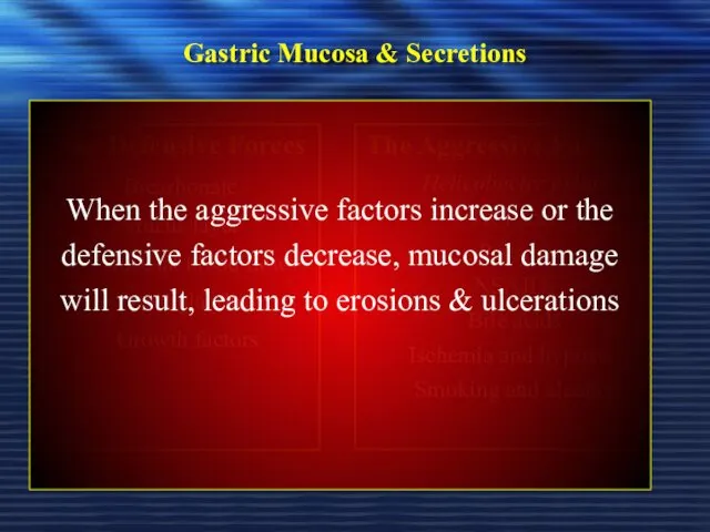 Gastric Mucosa & Secretions The Defensive Forces Bicarbonate Mucus layer Mucosal blood flow