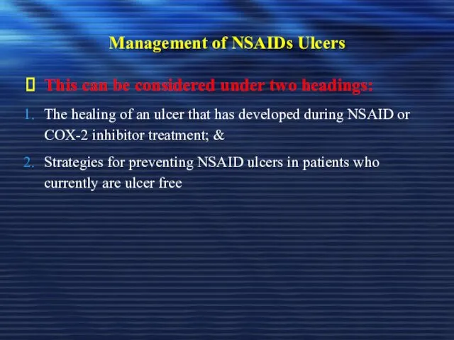 Management of NSAIDs Ulcers This can be considered under two headings: The healing