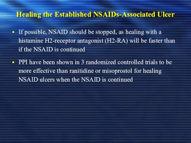 Healing the Established NSAIDs-Associated Ulcer If possible, NSAID should be