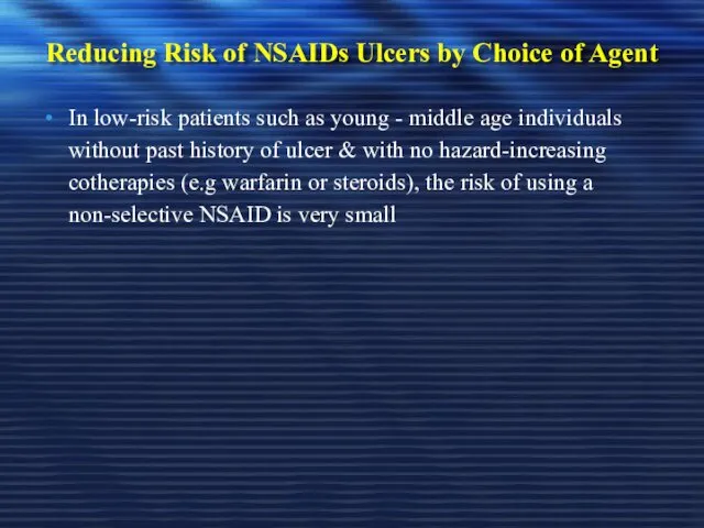 Reducing Risk of NSAIDs Ulcers by Choice of Agent In low-risk patients such