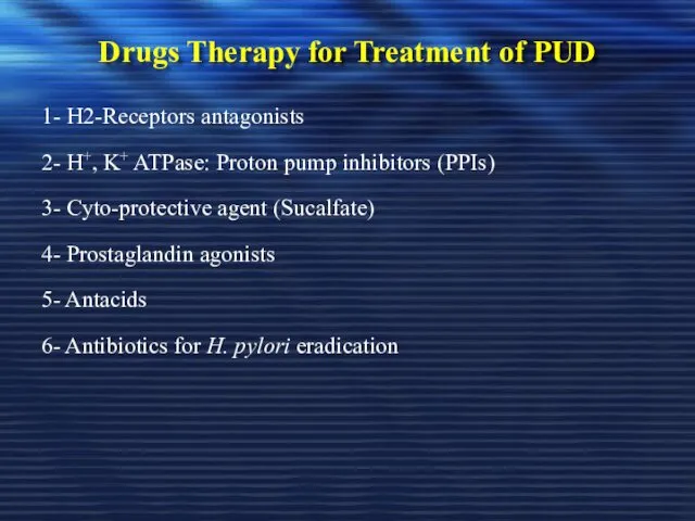 Drugs Therapy for Treatment of PUD 1- H2-Receptors antagonists 2- H+, K+ ATPase: