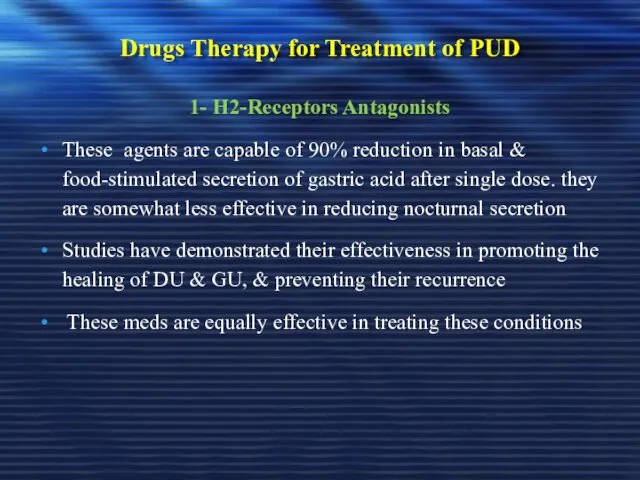 Drugs Therapy for Treatment of PUD 1- H2-Receptors Antagonists These