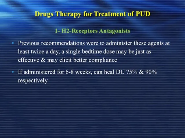 Drugs Therapy for Treatment of PUD 1- H2-Receptors Antagonists Previous