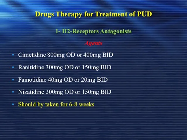 Drugs Therapy for Treatment of PUD 1- H2-Receptors Antagonists Agents Cimetidine 800mg OD