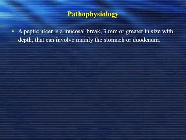 Pathophysiology A peptic ulcer is a mucosal break, 3 mm or greater in