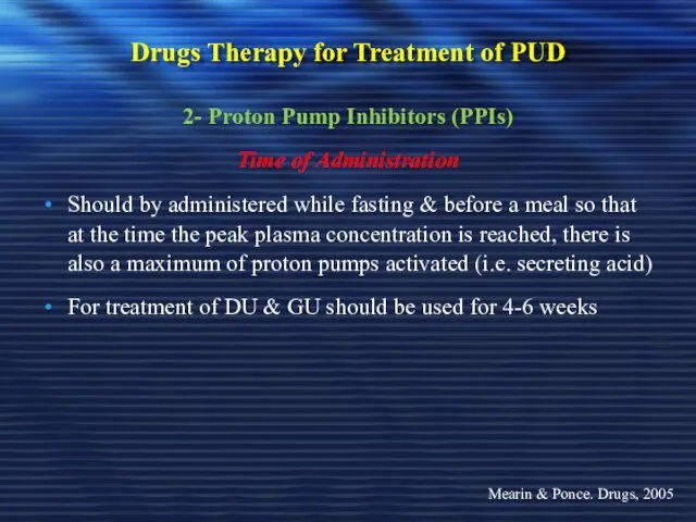 Drugs Therapy for Treatment of PUD 2- Proton Pump Inhibitors (PPIs) Time of