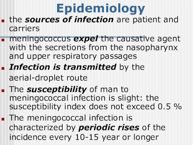 Epidemiology the sources of infection are patient and carriers meningococcus
