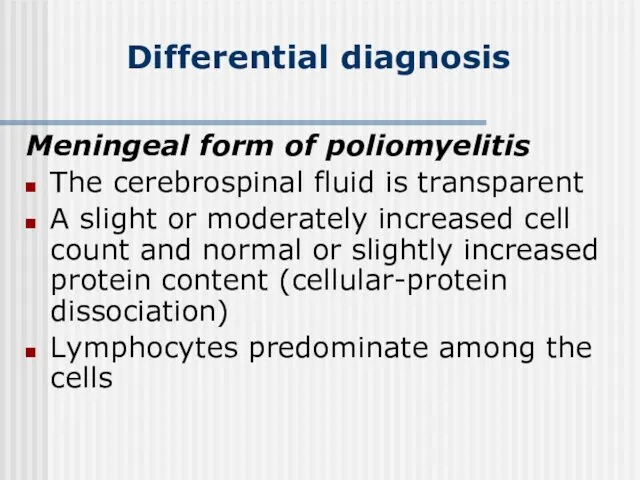 Meningeal form of poliomyelitis The cerebrospinal fluid is transparent A