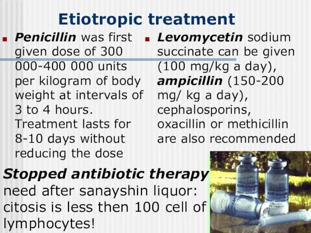 Etiotropic treatment Penicillin was first given dose of 300 000-400