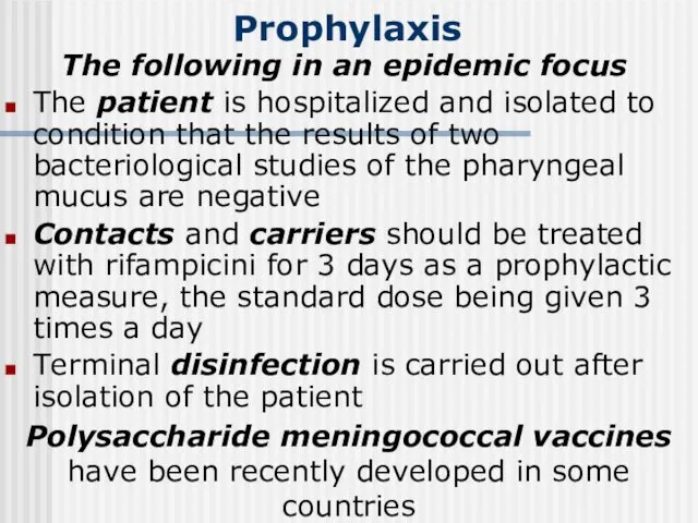 Prophylaxis The following in an epidemic focus The patient is