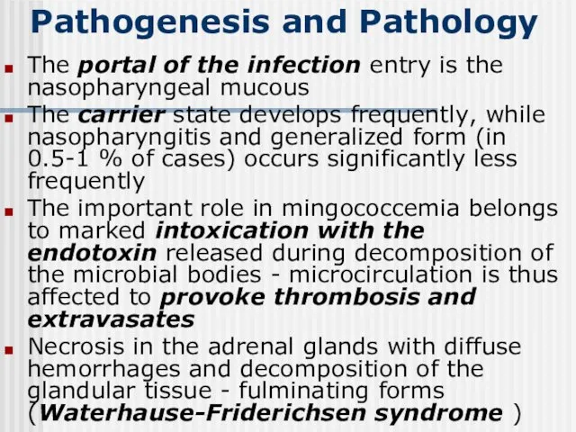 Pathogenesis and Pathology The portal of the infection entry is