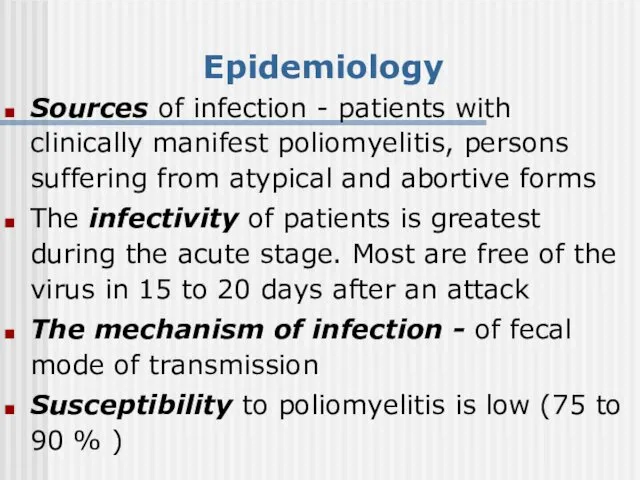 Epidemiology Sources of infection - patients with clinically manifest poliomyelitis,