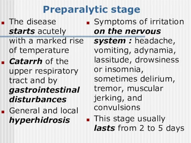 Preparalytic stage The disease starts acutely with a marked rise