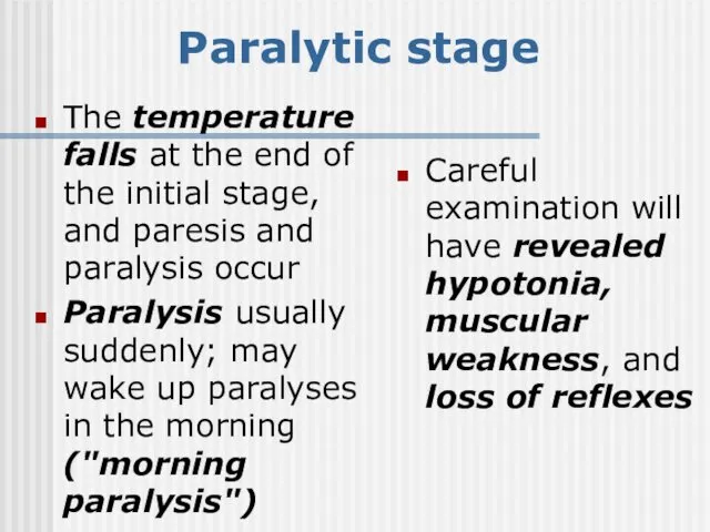 Paralytic stage The temperature falls at the end of the