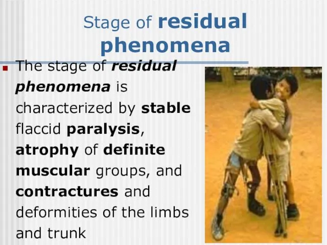 Stage of residual phenomena The stage of residual phenomena is