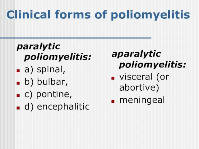 Clinical forms of poliomyelitis paralytic poliomyelitis: a) spinal, b) bulbar,