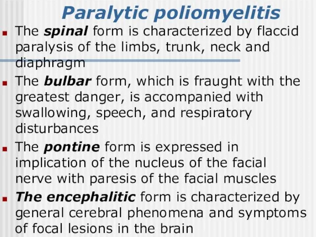 Paralytic poliomyelitis The spinal form is characterized by flaccid paralysis