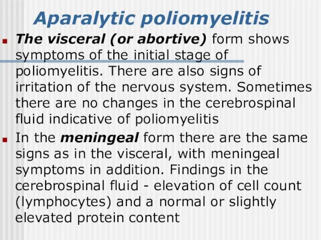 Aparalytic poliomyelitis The visceral (or abortive) form shows symptoms of