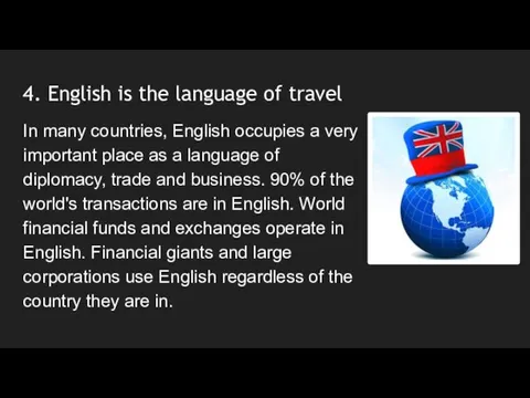 4. English is the language of travel In many countries, English occupies a