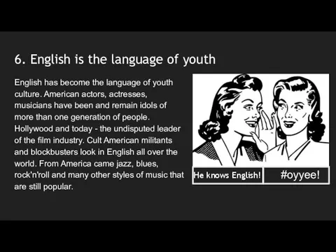 6. English is the language of youth English has become the language of