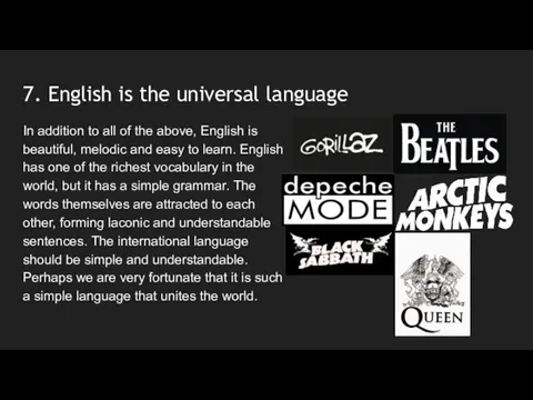 7. English is the universal language In addition to all of the above,