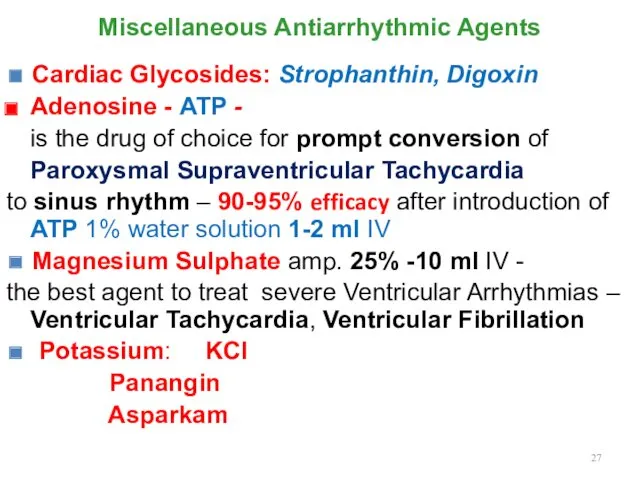 Miscellaneous Antiarrhythmic Agents ◼ Cardiac Glycosides: Strophanthin, Digoxin Adenosine -