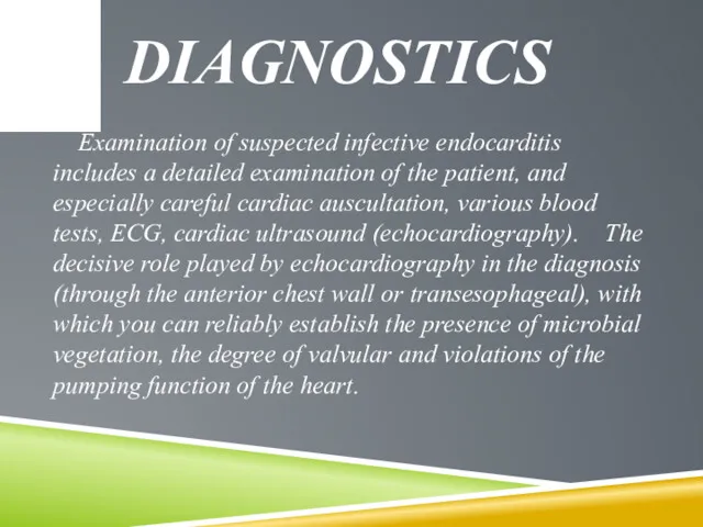 DIAGNOSTICS Examination of suspected infective endocarditis includes a detailed examination of the patient,