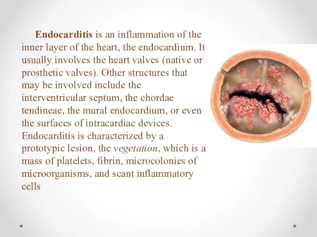 Endocarditis is an inflammation of the inner layer of the heart, the endocardium.