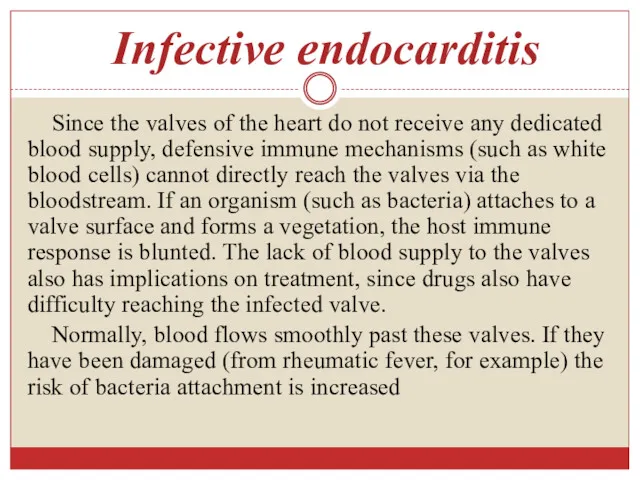 Infective endocarditis Since the valves of the heart do not receive any dedicated