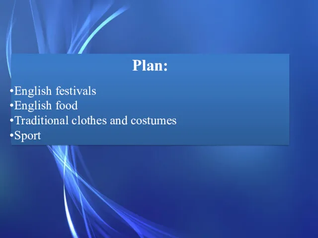 Plan: English festivals English food Traditional clothes and costumes Sport
