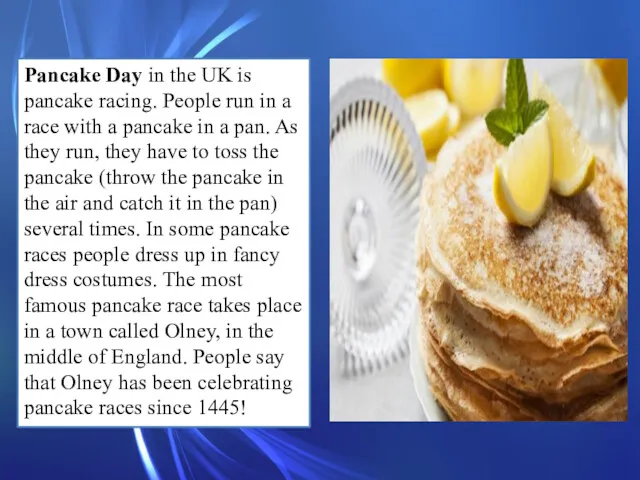 Pancake Day in the UK is pancake racing. People run