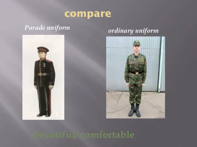 compare ordinary uniform Parade uniform beautiful/ comfortable