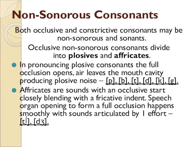 Non-Sonorous Consonants Both occlusive and constrictive consonants may be non-sonorous and sonants. Occlusive