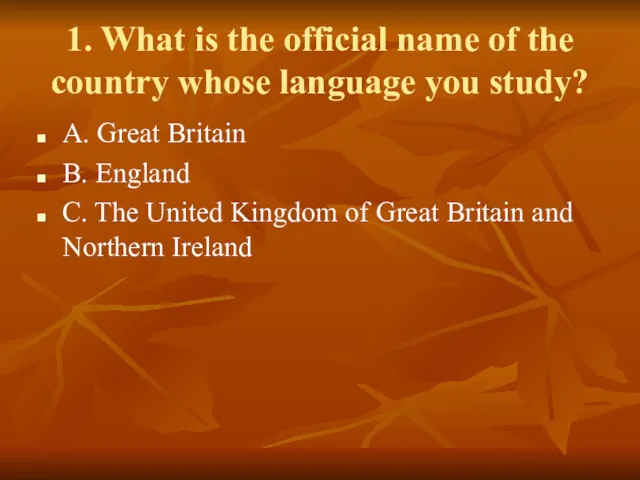1. What is the official name of the country whose