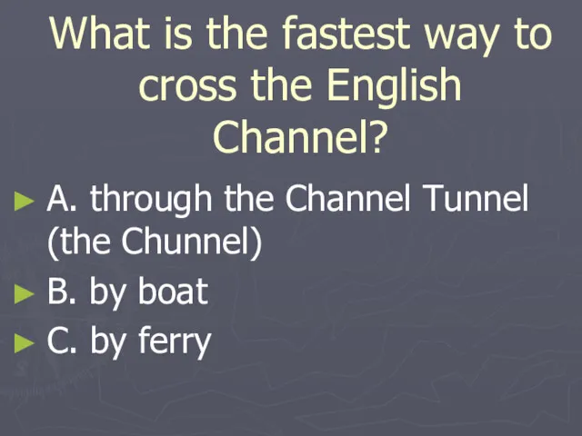 What is the fastest way to cross the English Channel?