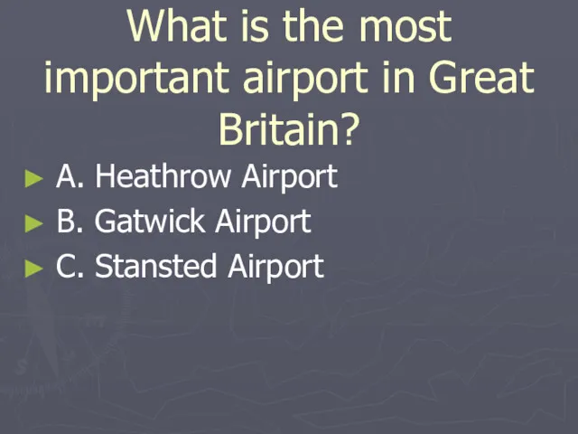 What is the most important airport in Great Britain? A.