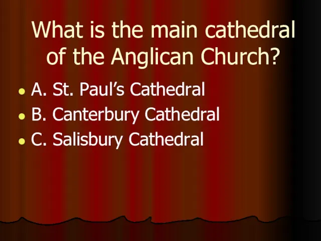 What is the main cathedral of the Anglican Church? A.