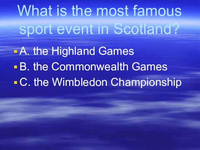 What is the most famous sport event in Scotland? A.