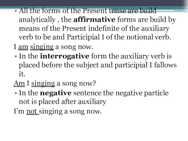 All the forms of the Present tense are build analytically