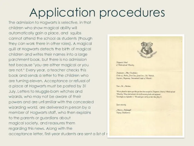 Application procedures The admission to Hogwarts is selective, in that