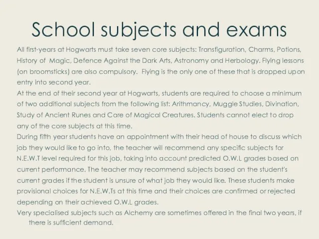 School subjects and exams All first-years at Hogwarts must take