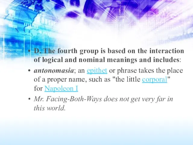 D. The fourth group is based on the interaction of