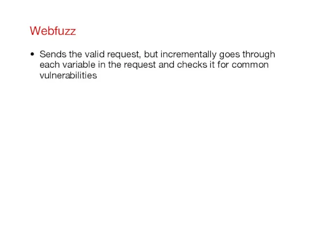 Webfuzz Sends the valid request, but incrementally goes through each