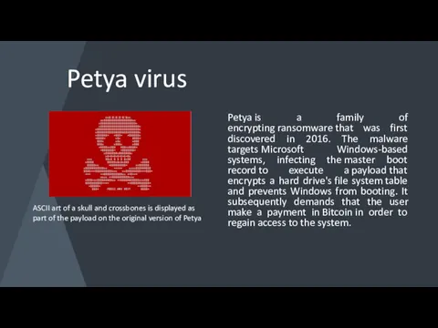 Petya virus Petya is a family of encrypting ransomware that